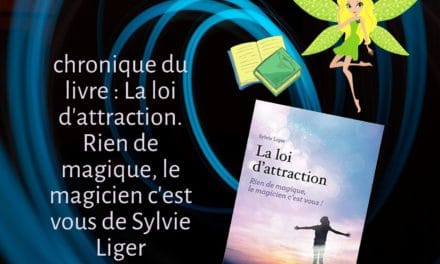 La loi d’attraction. Rien de magique, le magicien c’est vous ! de Sylvie Liger