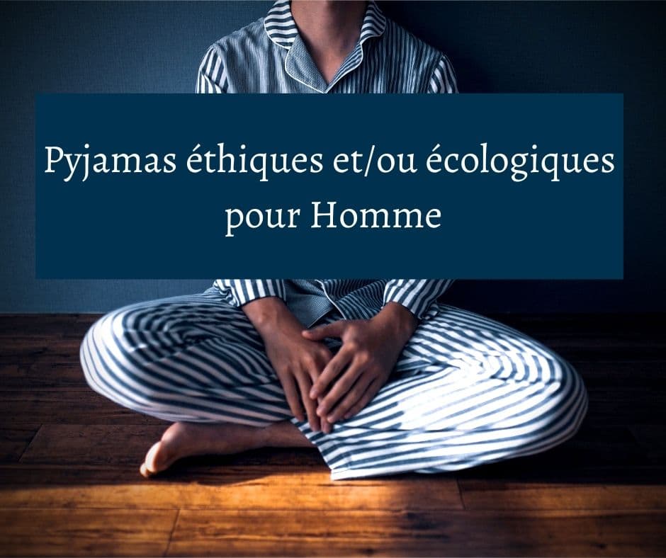 Pyjamas éthiques et/ou écologiques pour Homme