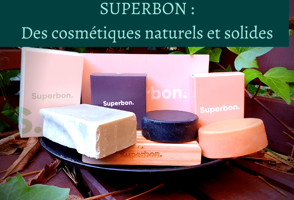 Superbon : Des cosmétiques naturels et solides
