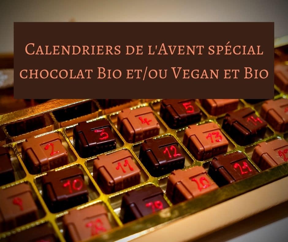 Calendriers de l'Avent spécial chocolat Bio et_ou Vegan et Bio 
