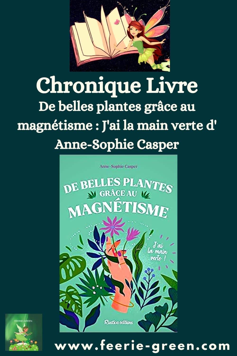 De belles plantes grâce au magnétisme J'ai la main verte d' Anne-Sophie Casper - pinterest