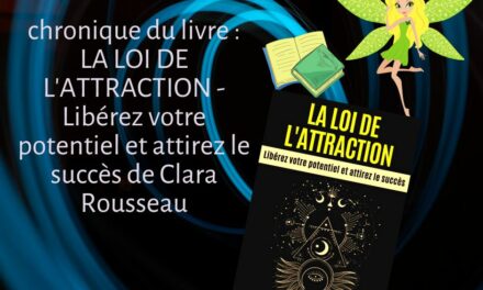 LA LOI DE L’ATTRACTION : Libérez votre potentiel et attirez le succès de Clara Rousseau