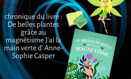 De belles plantes grâce au magnétisme: J’ai la main verte d’ Anne-Sophie Casper